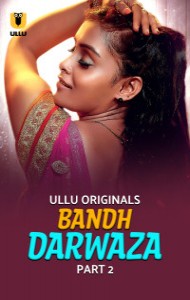 Bandh Darwaza (2025) Part 2 Ullu Originals Unrated Webseries