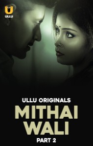 Mithai Wali: Part 2 (2025) Ullu Original