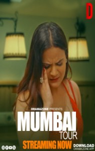 Mumbai Tour (2025) S01 DramaZone Originals Unrated Webseries
