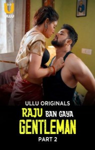 Raju Ban Gaya Gentleman (2025) Part 2 Ullu Originals Unrated Webseries