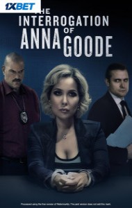 The Interrogation of Anna Goode (2025) Full Movie