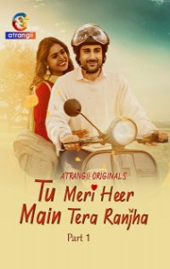 Tu Meri Heer Main Tera Ranjha (2025) Part 1 Atrangii Originals Unrated Webseries
