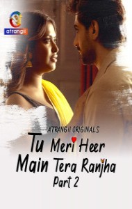 Tu Meri Heer Main Tera Ranjha (2025) Part 2 Atrangii Originals Unrated Webseries